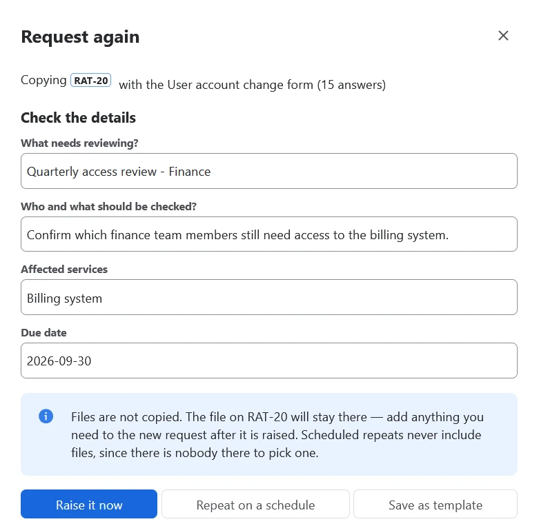 The Request again dialog in the customer portal, copying request RAT-20 and its form answers, with the options Raise it now, Repeat on a schedule and Save as template.